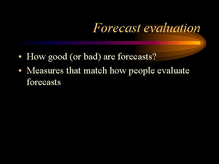 Forecast evaluations measure how good or bad forecasts are