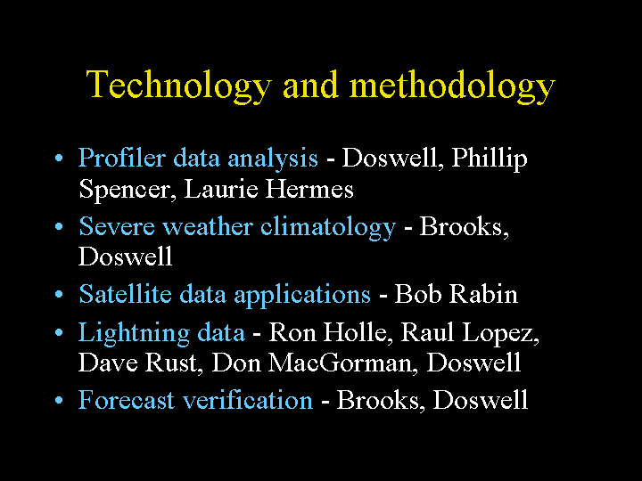 Technology and methodology includes profiler data analysis, severe weather climatology, satellite data, lightning data and forecast verification