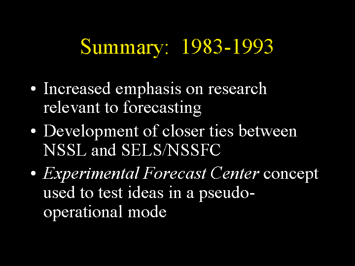 From 1983-1993 emphasis was on research relevant to forecasting
