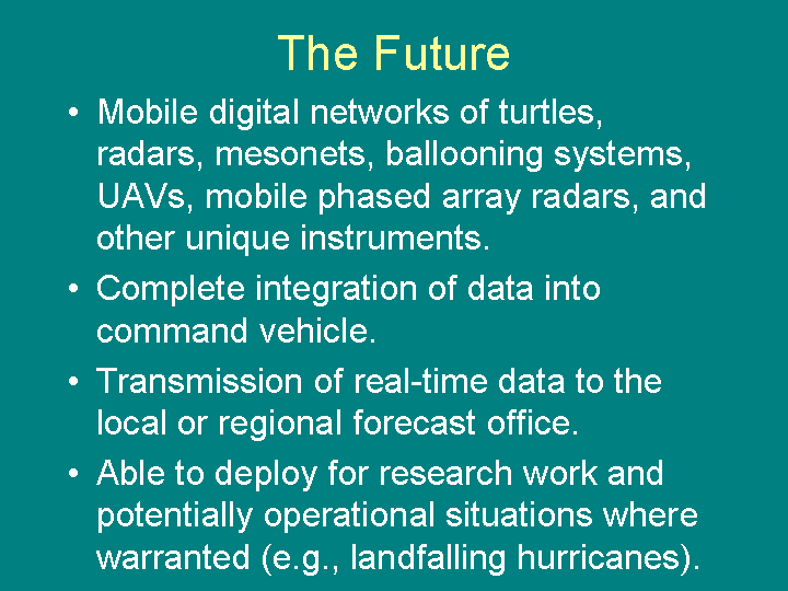 The future of storm chasing includes mobile digital networks of radars, ballooning systems, UAVs and other unique instruments, with real-time data transmission and ability to be deployed where needed