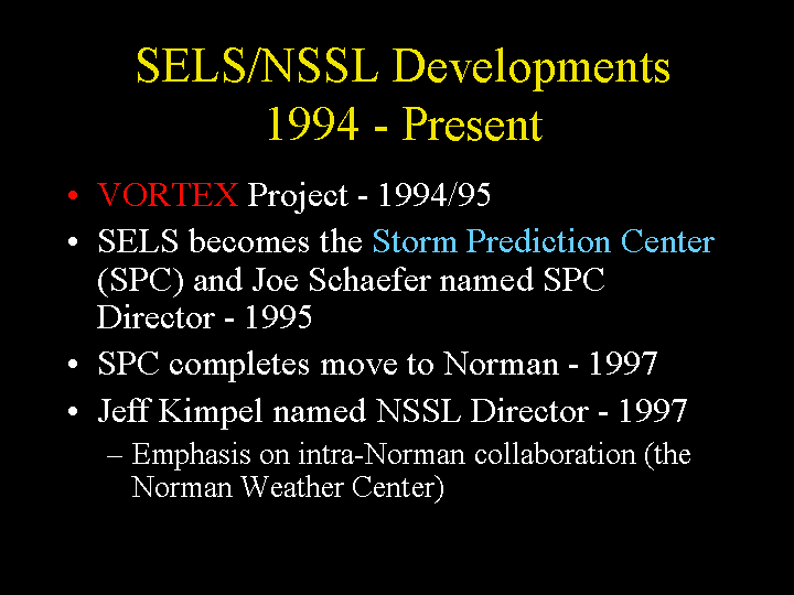 1994-present highlights include VORTEX, SELS becomes SPC and moves to Norman, Jeff Kimpel names new director of NSSL in 1997