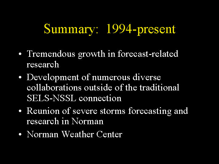 1994-present summary includes growth in forecast-related research, growth in outsed collaborations, reunion of forecasting and research in Norman, National Weather Center