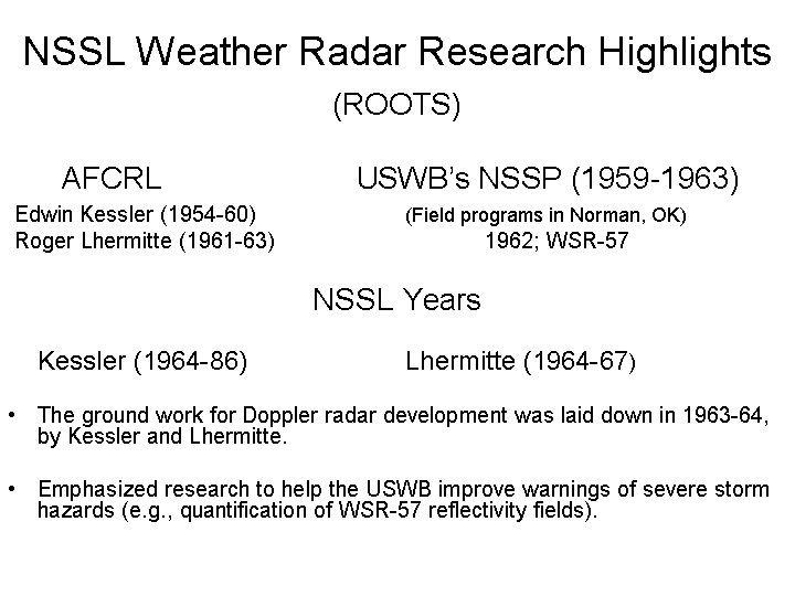 NSSL Weather Radar Research roots were AFCRL with Kessler and Lhermitte, and the Weather Bureua's NSSP field programs in Norman