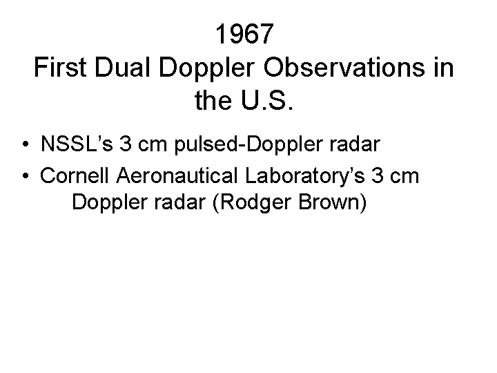 The first US dual Doppler observations were made with radars from and Cornell Aeronautical Lab 